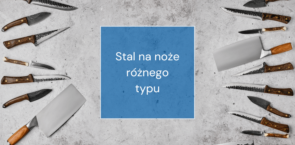 Stal no noże różnego typu